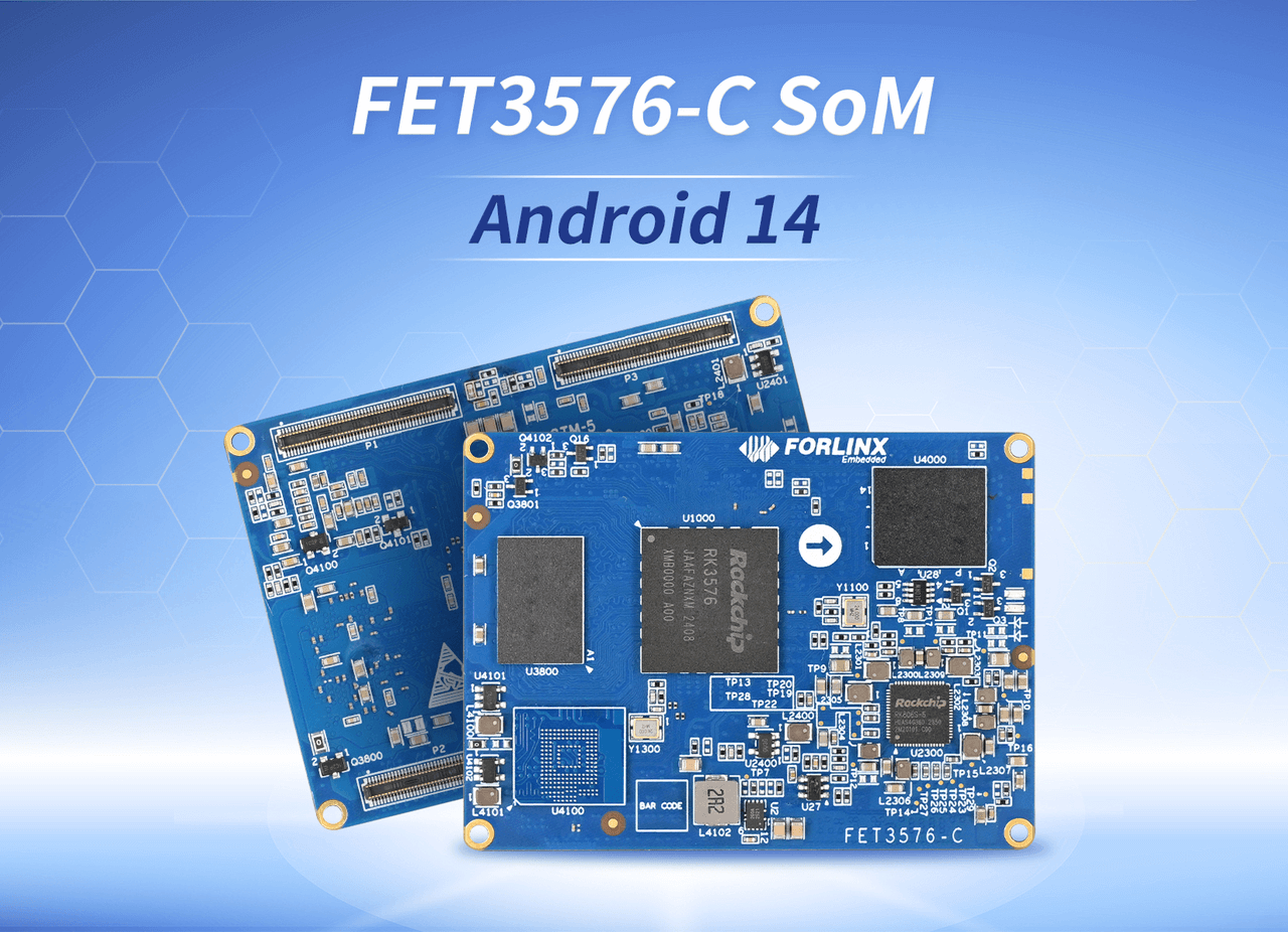 Forlinx Embedded FET3576-C SoM Successfully Adapted to Android 14